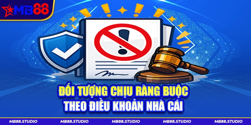 Miễn trừ trách nhiệm MB88 quy định đối tượng chịu ràng buộc