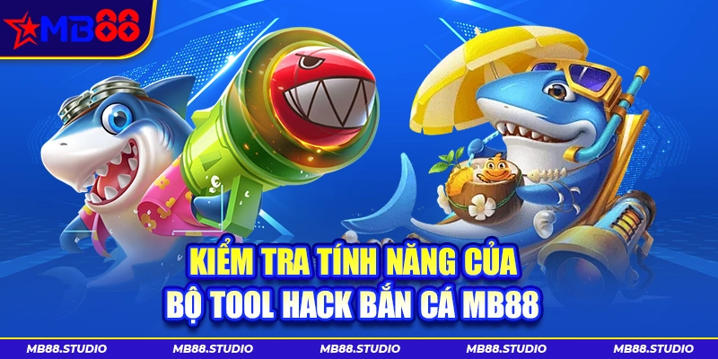 Kiểm tra tính năng của bộ tool hack bắn cá MB88