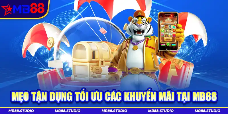 Mẹo tận dụng tối ưu các khuyến mãi tại MB88